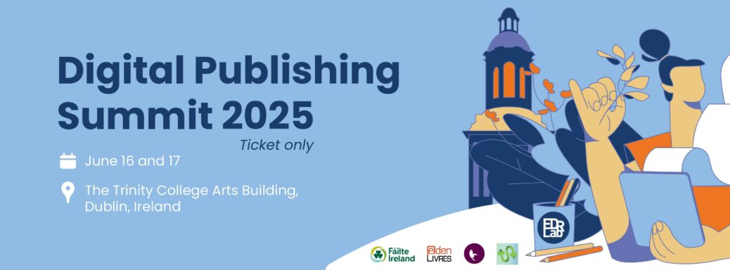 Digital Publishing Summit 2025 banner with sponsors : Failte Ireland, Eden Livres, Colibrio and Readium.
