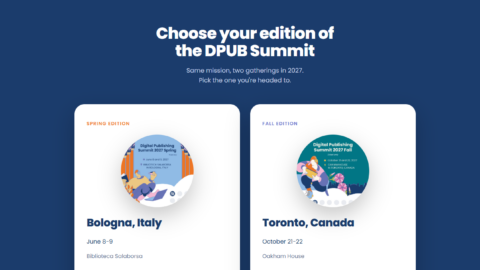 Landing page of the DPUB Summit website showing both editions info and the call for proposal. Spring Edition June 8-9 in Bologna, Italy. Fall Edition October 21-22 in Toronto, Canada.